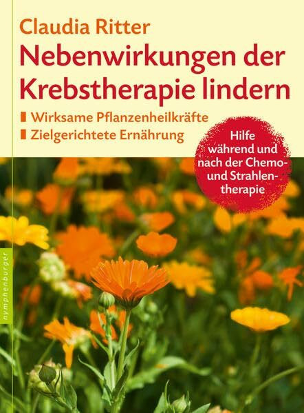 Nebenwirkungen der Krebstherapie lindern: Wirksame Pflanzenheilkräfte. Zielgerichtete Ernährung. Hilfe während und nach der Chemo- und Strahlentherapie