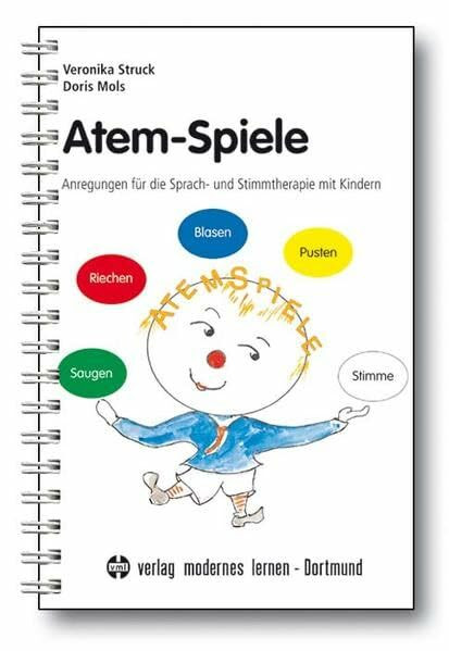 Atem-Spiele: Anregungen für die Sprach- und Stimmtherapie mit Kindern
