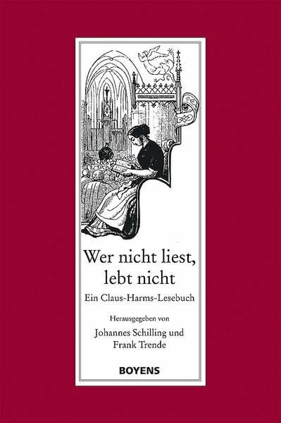 Wer nicht liest, lebt nicht: Ein Claus-Harms-Lesebuch