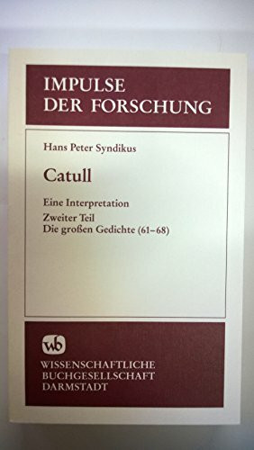 Catull, in 3 Tln., Tl.2, Die großen Gedichte (61-68): Eine Interpretation / Die grossen Gedichte (61-68) (Impulse der Forschung)