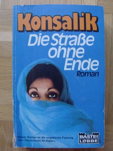 Die Strasse ohne Ende (Allgemeine Reihe. Bastei Lübbe Taschenbücher)