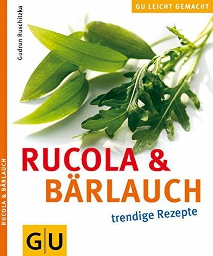 Rucola & Bärlauch: Trendige Rezepte (Jeden-Tag-Küche)