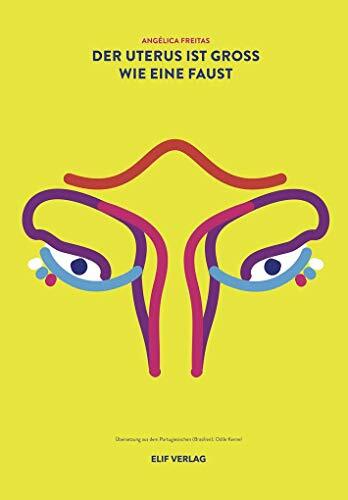 Der Uterus ist groß wie eine Faust: Gedichte Der Uterus ist groß wie eine Faust: Gedichte