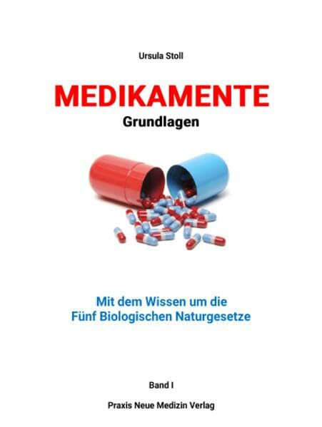 Medikamente - Grundlagen: Mit dem Wissen um die Fünf Biologischen Naturgesetze