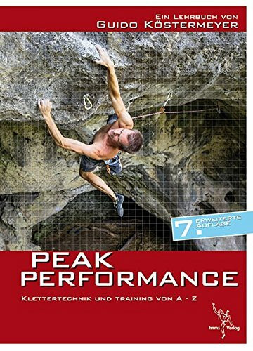 Peak Performance: Klettertechnik und Klettertraining von A - Z: Klettertechnik und Training von A - Z