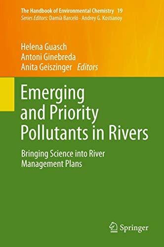 Emerging and Priority Pollutants in Rivers: Bringing Science into River Management Plans (The Handbook of Environmental Chemistry, 19, Band 19)