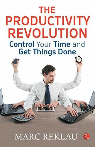 The Productivity Revolution: Control your time and get things done!