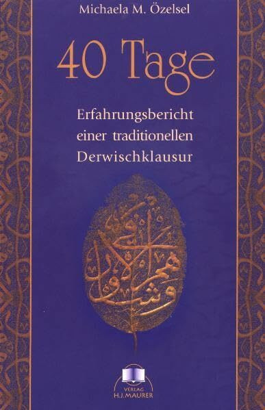 Vierzig Tage: Erfahrungsbericht einer traditionellen Derwischklausur