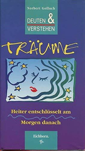 Deuten und verstehen - Träume: Heiter entschlüsselt am Morgen danach