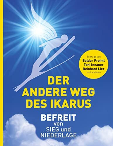 Der andere Weg des Ikarus: Befreit von Sieg und Niederlage