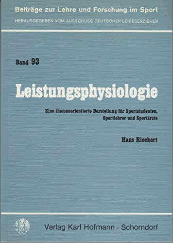 Leistungsphysiologie: Eine themenorientierte Darstellung für Sportstudenten, Sportlehrer und Sportärzte (Beiträge zur Lehre und Forschung im Sport)