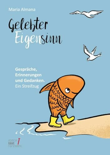 Gelebter Eigensinn: Gespräche, Erinnerungen und Gedanken. Ein Streifzug (Trilogie des Eigensinns)