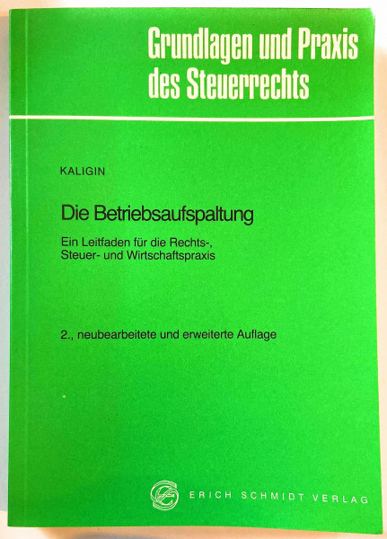 Die Betriebsaufspaltung: Ein Leitfaden für die Rechts-, Steuer- und Wirtschaftspraxis (Grundlagen und Praxis des Steuerrechts)