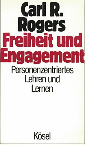 Freiheit und Engagement. Personenzentriertes Lehren und Lernen