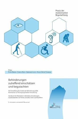 Behinderungen zutreffend einschätzen und begutachten: Die Feststellung des Grades der Behinderung (GdB), Kommentar zur Versorgungsmedizin-Verordnung, ... (Praxis der medizinischen Begutachtung)