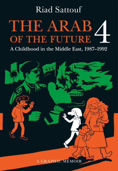 The Arab of the Future 4: A Graphic Memoir of a Childhood in the Middle East, 1987-1992