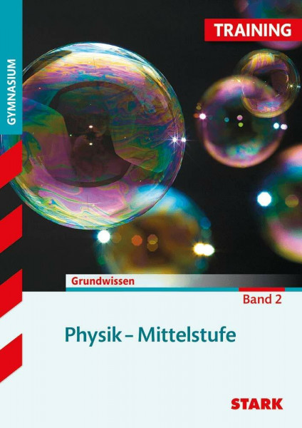STARK Training Gymnasium - Physik Mittelstufe 2: Grundwissen. Aufgaben mit Lösungen