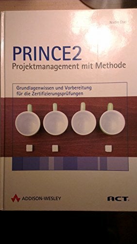 PRINCE2 - Projektmanagement mit Methode. Grundlagenwissen und Vorbereitung für die Zertifizierungsprüfungen. Mit über 300 Übungsfragen und kommentierten... PRINCE2 - Projektmanagement mit Methode. Grundlagenwissen und Vorbereitung für die Zertifizierungsprüfungen. Mit über 300 Übungsfragen und kommentierten Antworten.