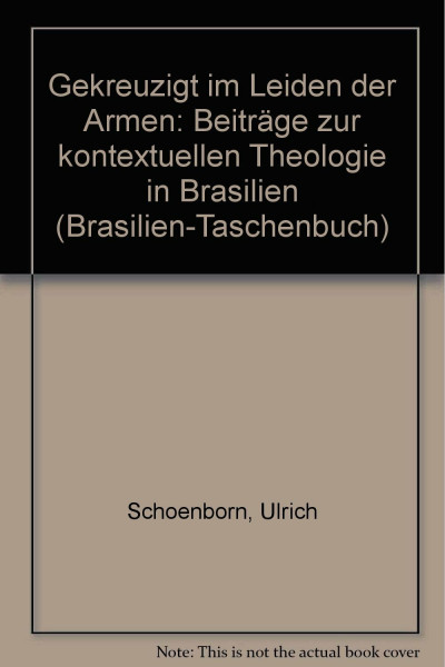 Gekreuzigt im Leiden der Armen: Beiträge zur kontextuellen Theologie in Brasilien (Brasilien-Taschenbuch)