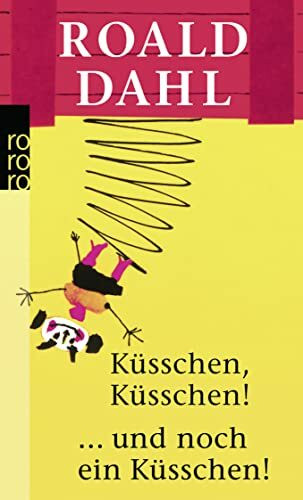 Küsschen, Küsschen! ... und noch ein Küsschen!: Elf ungewöhnliche Geschichten / Weitere ungewöhnliche Geschichten