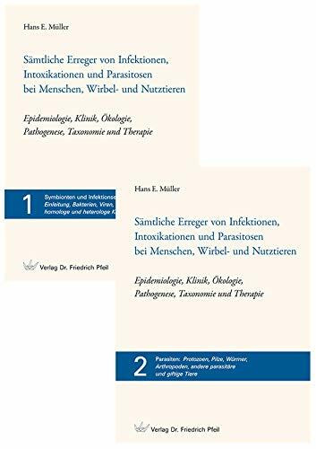 Sämtliche Erreger von Infektionen, Intoxikationen und Parasitosen bei Menschen, Wirbel- und Nutztieren - Epidemiologie, Klinik, Ökologie, Pathogenese, Taxonomie und Therapie, 2 Bde.: Band 1: Symbionte