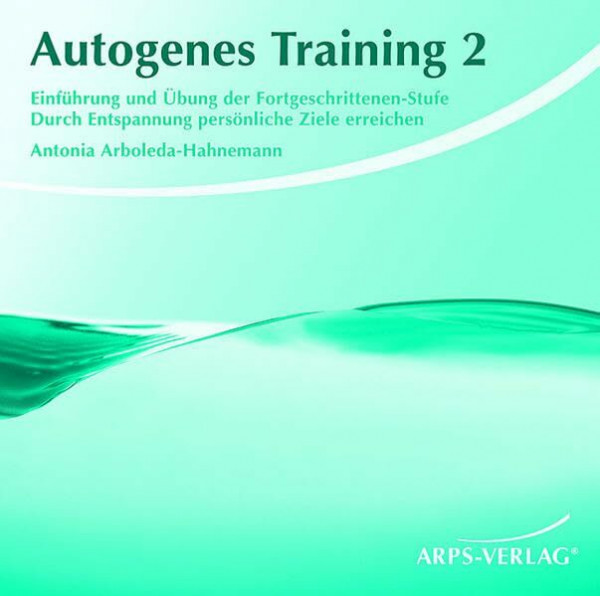 Autogenes Training 2: Einführung und Übung der Fortgeschrittenen-Stufe. Durch Entspannung persönliche Ziele erreichen