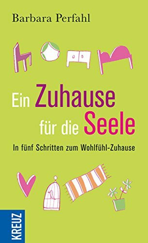 Ein Zuhause für die Seele: In fünf Schritten zum Wohlfühl-Zuhause