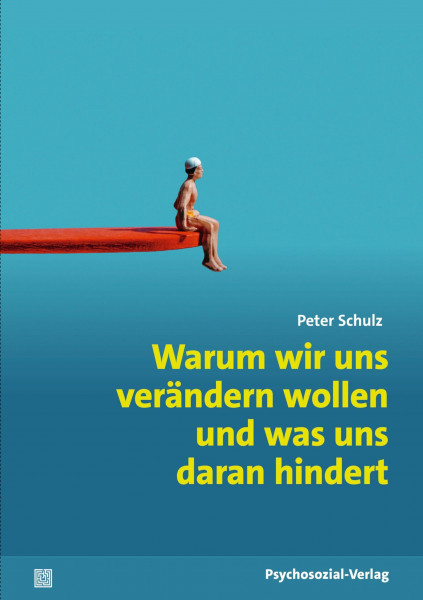 Warum wir uns verändern wollen und was uns daran hindert (verstehen lernen)