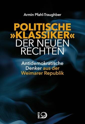 Politische "Klassiker" der Neuen Rechten: Antidemokratische Denker aus der Weimarer Republik Politische "Klassiker" der Neuen Rechten: Antidemokratische Denker aus der Weimarer Republik