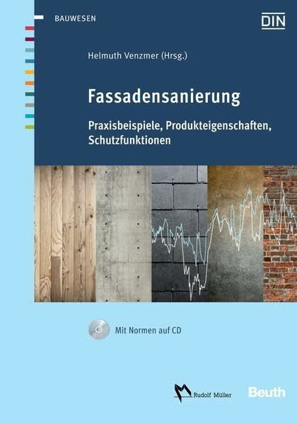 Fassadensanierung: Praxisbeispiele, Produkteigenschaften, Schutzfunktionen Mit Normen zu Wärmeschutz, Bauwerksabdichtung und Putz auf CD (Beuth Jahrbuch)