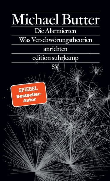 Die Alarmierten: Was Verschwörungstheorien anrichten | Der Nachfolger des Bestsellers »Nichts ist, wie es scheint« (edition suhrkamp)