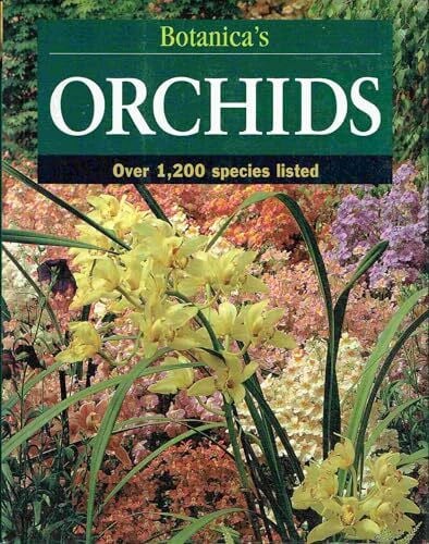 Botanica's Orchids: Over 1200 Species (Botanica's Gardening Series)