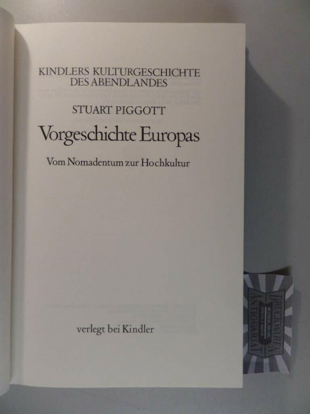 Vorgeschichte Europas. Vom Nomadentum zur Hochkultur. (Kindlers Kulturgeschichte des Abendlandes, Bd. 1)