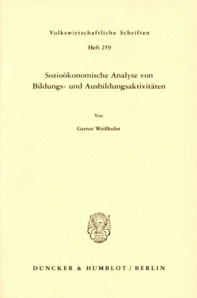 Sozioökonomische Analyse von Bildungs- und Ausbildungsaktivitäten. (Volkswirtschaftliche Schriften, Band 259)