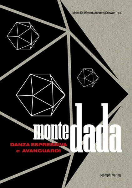 Monte Dada - danza espressiva e avanguardia: I legami tra il movimento coreico attorno a Rudolf von Laban e i dadaisti zurighesi all'inizio del XX secolo