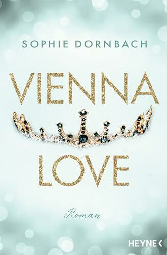 Vienna Love: Roman (Die Wien-Saga, Band 2)