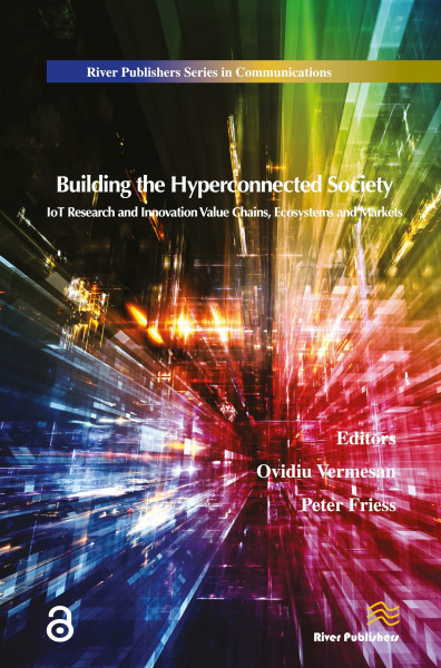Building the Hyperconnected Society: Internet of Things Research and Innovation Value Chains, Ecosystems and Markets (River Publishers Series in Communications)