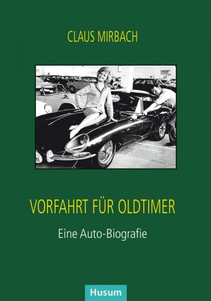 Vorfahrt für Oldtimer: Eine Auto-Biografie