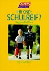 Ihr Kind: schulreif? Ratgeber für die Eltern.