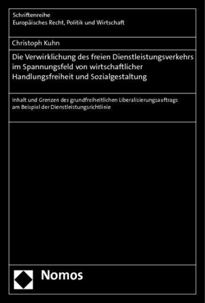 Die Verwirklichung des freien Dienstleistungsverkehrs im Spannungsfeld von wirtschaftlicher Handlungsfreiheit und Sozialgestaltung