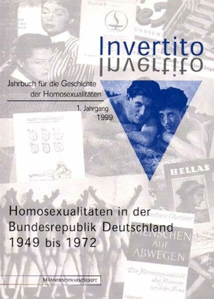 Invertito. Jahrbuch für die Geschichte der Homosexualitäten: Invertito 1 (1999): Homosexualitäten in der Bundesrepublik Deutschland 1949 bis 1972