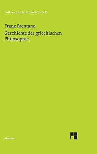 Geschichte der griechischen Philosophie: Nach den Vorlesungen über Geschichte der Philosophie (Philosophische Bibliothek)