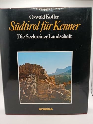 Südtirol für Kenner: Die Seele einer Landschaft