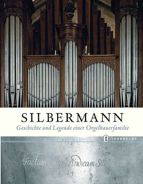 Silbermann: Geschichte und Legende einer Orgelbauerfamilie: Katalog zur Ausstellung im Franziskanermuseum Villingen-Schwenningen, 2006, Badischen ... vom Franziskanermuseum Villingen-Schwenningen