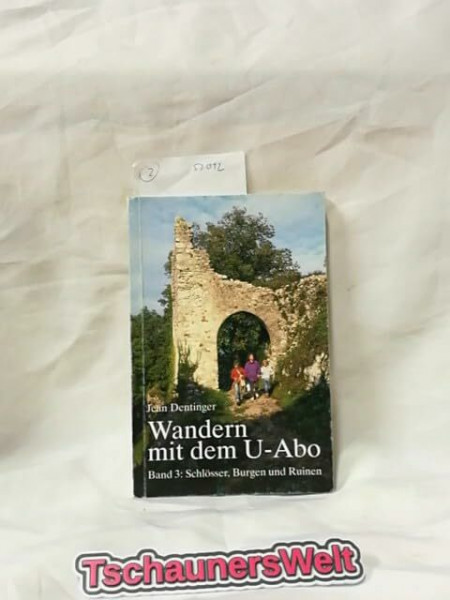 Wandern mit dem U-Abo, Bd.3, Schlösser, Burgen und Ruinen