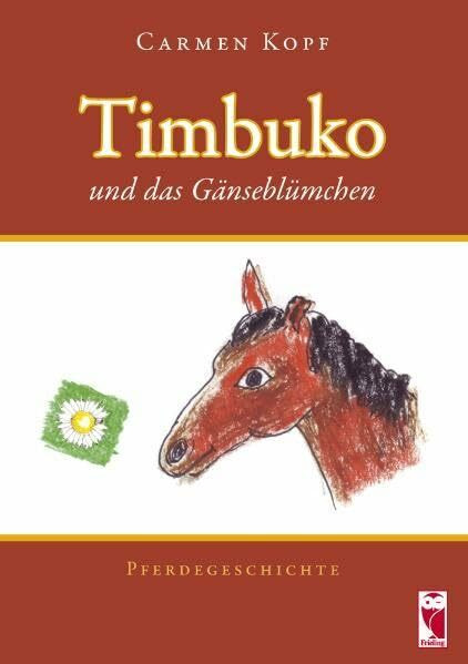 Timbuko und das Gänseblümchen: Pferdegeschichte