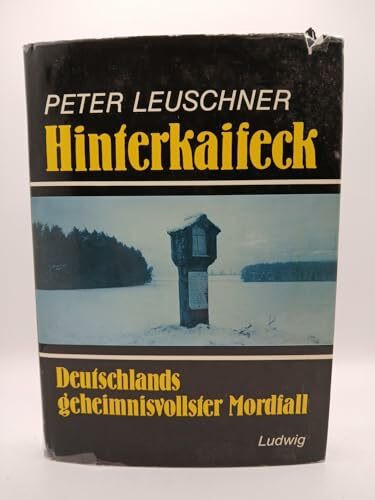 Hinterkaifeck. Deutschlands geheimnisvollster Mordfall.