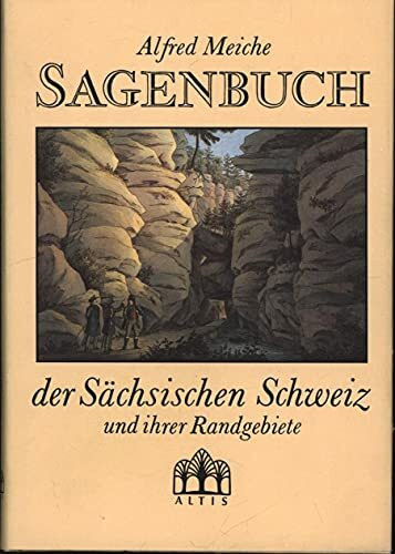 Sagenbuch der Sächsischen Schweiz und ihrer Randgebiete: Komment. Ausg. Hrsg. u. Nachw. v. Manfred Schober