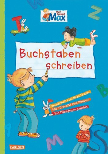 Max Blaue Reihe: Mein Freund Max - Buchstaben schreiben: Spielerisch schreiben lernen; Übungen von A bis Z