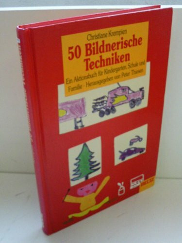 50 Bildnerische Techniken: Ein Aktionsbuch für Kindergarten, Schule und Familie